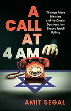 A Call at 4 AM Thirteen Prime Ministers and the Crucial Decisions